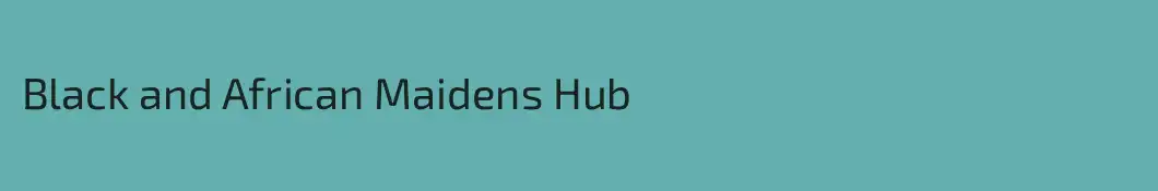 Black and African Maidens Hub